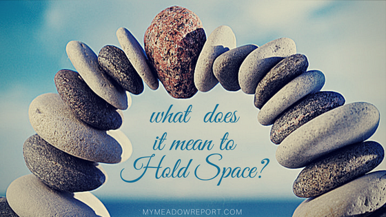 What Does Holding Space Mean And Why Is It Important? - Renee Fishman