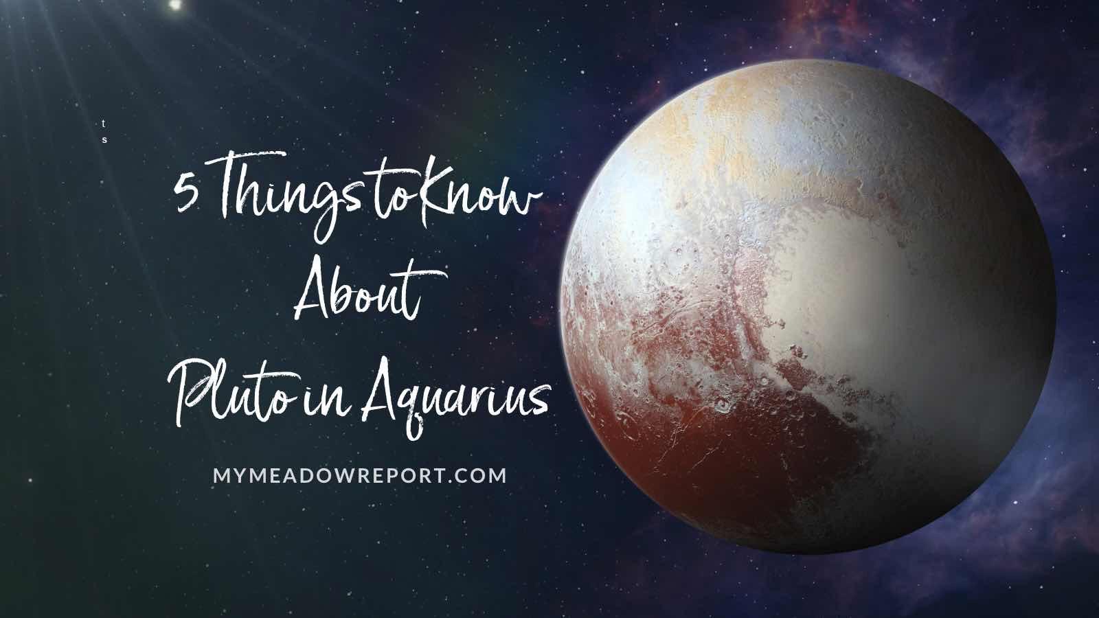 5 Things To Know About Pluto In Aquarius - Renée Fishman